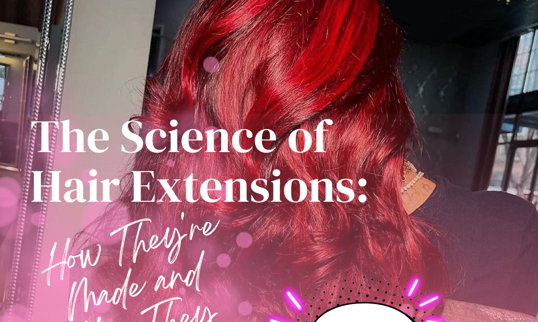 The Science of Hair Extensions: How They're Made and How They Work