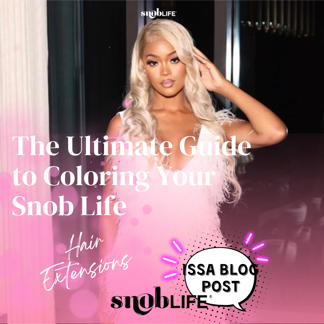 The Ultimate Guide to Coloring Your Snob Life Hair Extensions